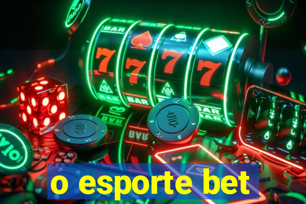 o esporte bet